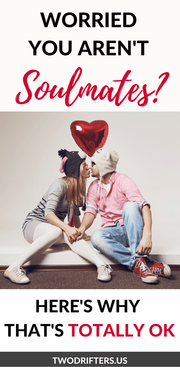 Pinterest social image that says “Worried you aren’t soulmates? Here’s why that’s totally ok.”