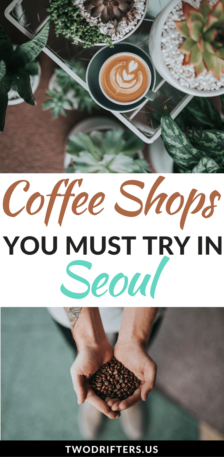 Pinterest social share image that says, "Coffee Shops You Must Try in Seoul."