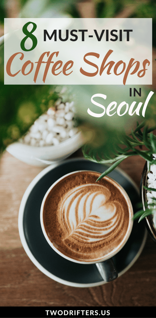 8 MustVisit Coffee Shops in Seoul, South Korea
