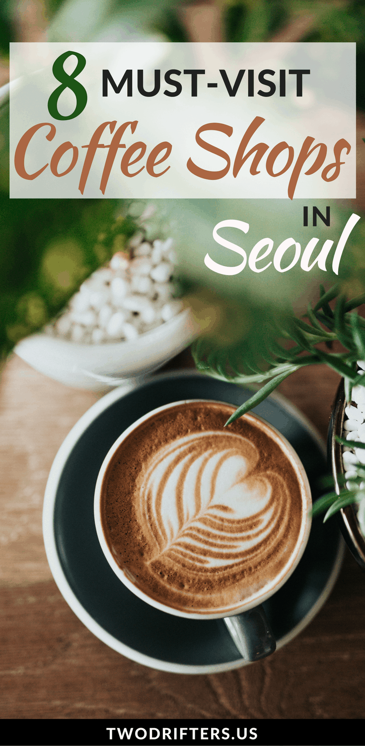 Pinterest social share image that says, "8 Must Visit Coffee Shops in Seoul."