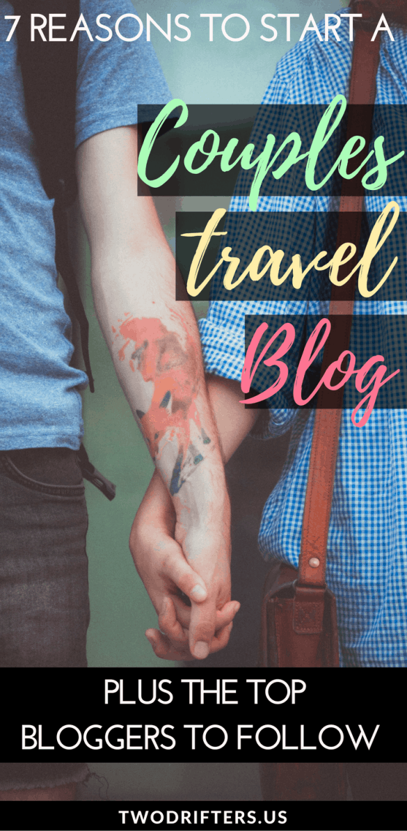 7 Reasons To Start A Couple Travel Blog (Plus The Best Couple Bloggers ...