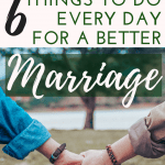 How to Strengthen Your Marriage: 6 Simple Things to Do Every Day