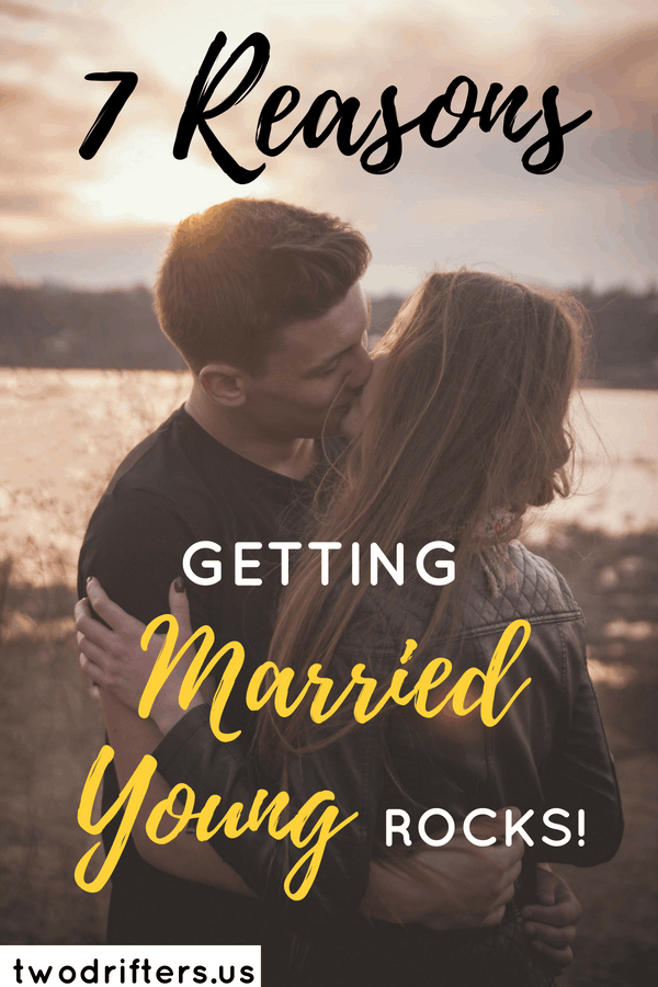 Social image for Pinterest that says 7 Reasons Getting Married Young Rocks!