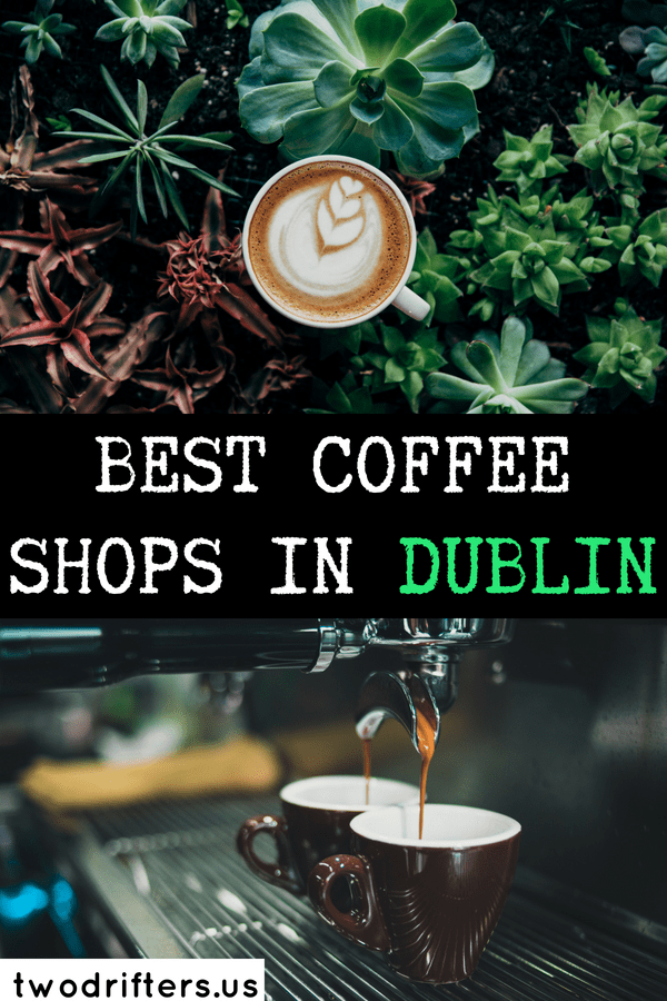 Pinterest social share image that says, "Best Coffee Shops in Dublin."