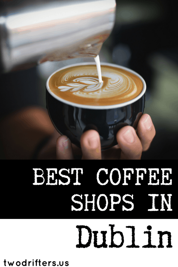 Pinterest social share image that says, "Best Coffee Shops in Dublin."