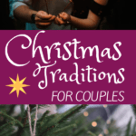 25 Festive Christmas Traditions for Couples: Have a Magical Season