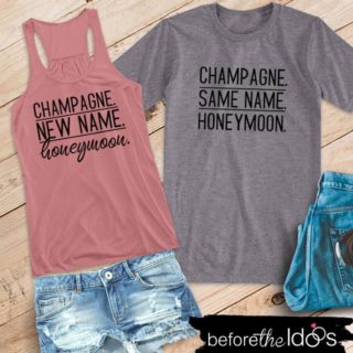 A pink tank top says Champagne. New name. Honeymoon. The grey t shirt says Champagne. Same name. Honeymoon.