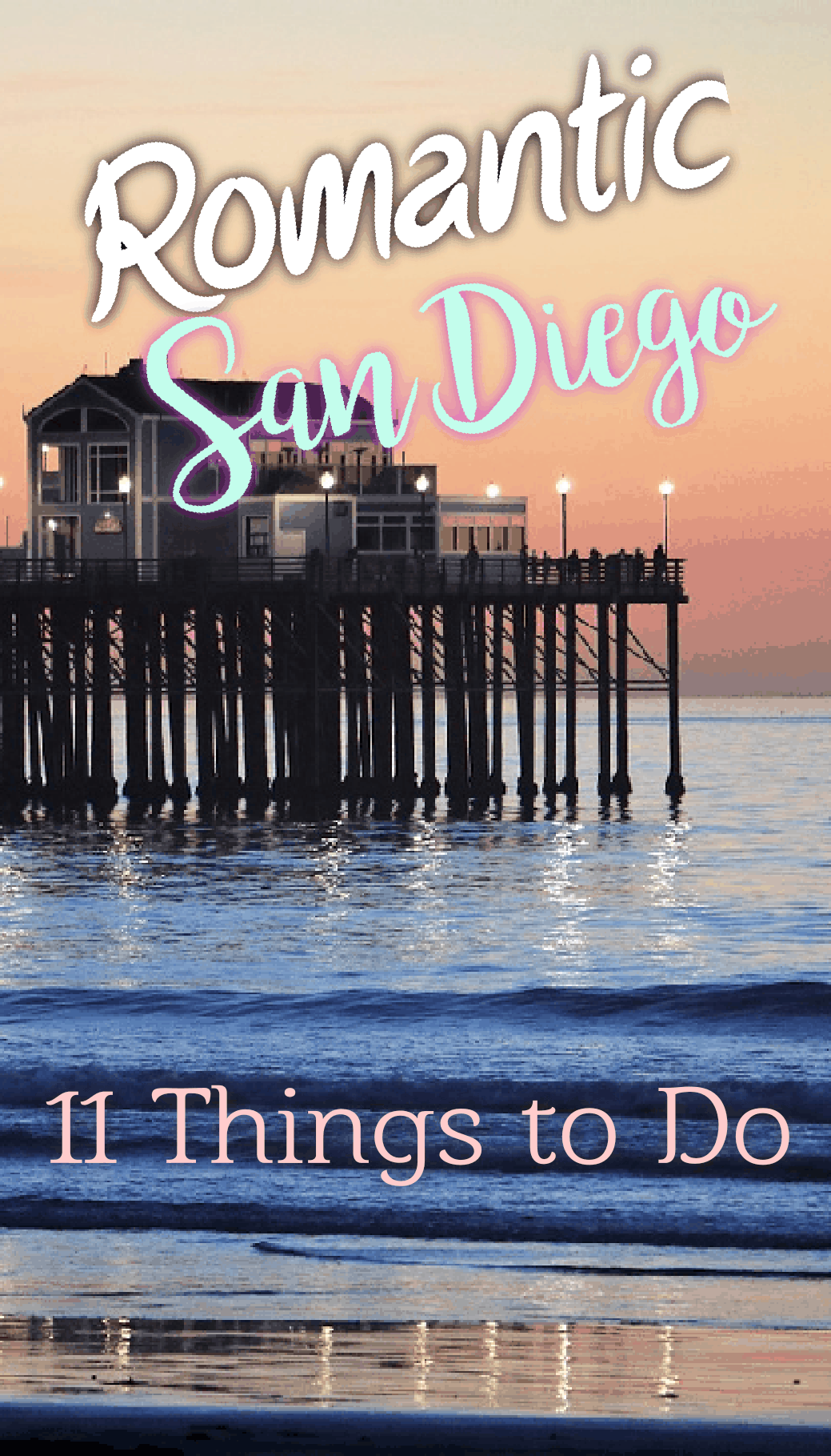Pinterest social image that says “Romantic San Diego. 11 things to do.”