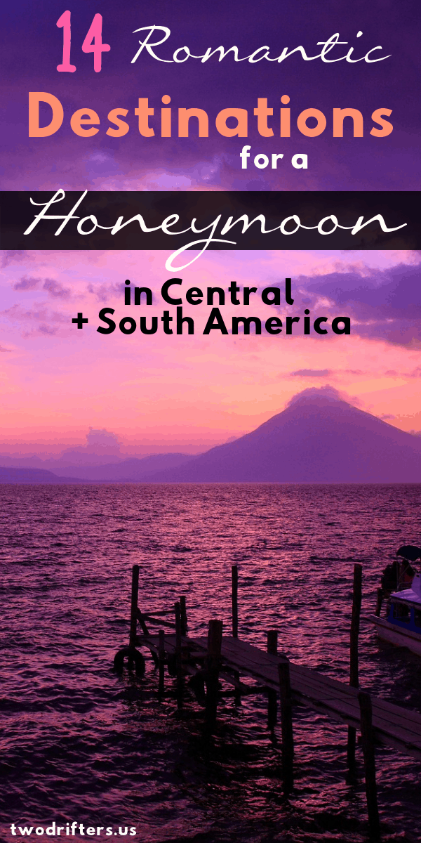 Pinterest social share image that says, "14 Romantic Destinations for a Honeymoon in Central + South America."