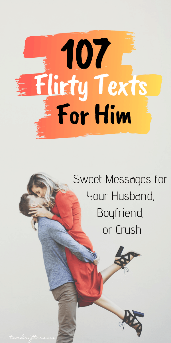 Pinterest social image that says “107 flirty texts for him. Sweet messages for your husband, boyfriend, or crush.”