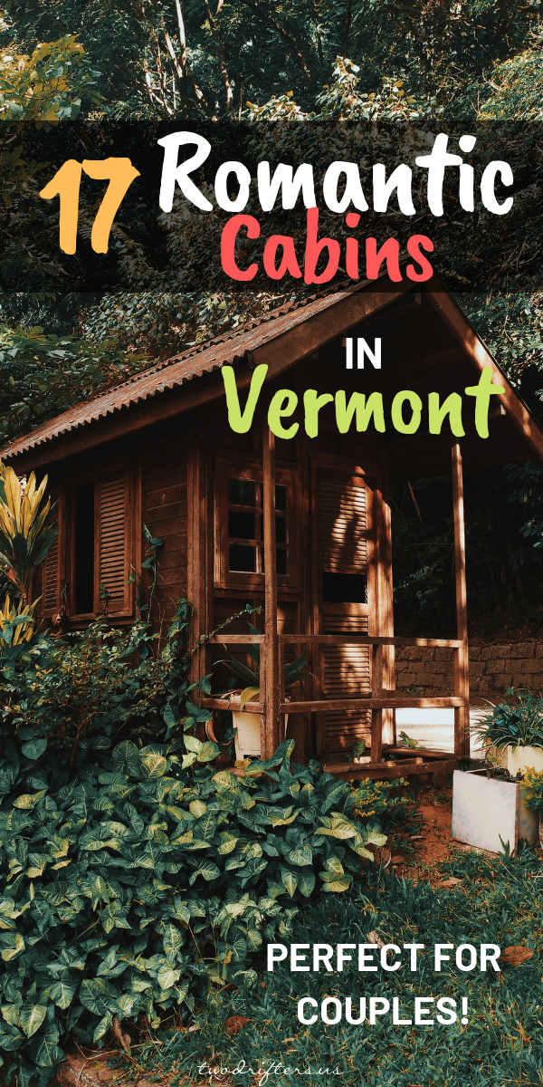Pinterest social share image that says "17 Romantic Cabins in Vermont."