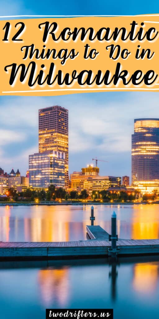 12 Romantic Things to Do in Milwaukee, Wisconsin