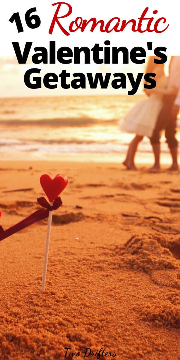Pinterest image that says "16 Romantic Valentine's Getaways."