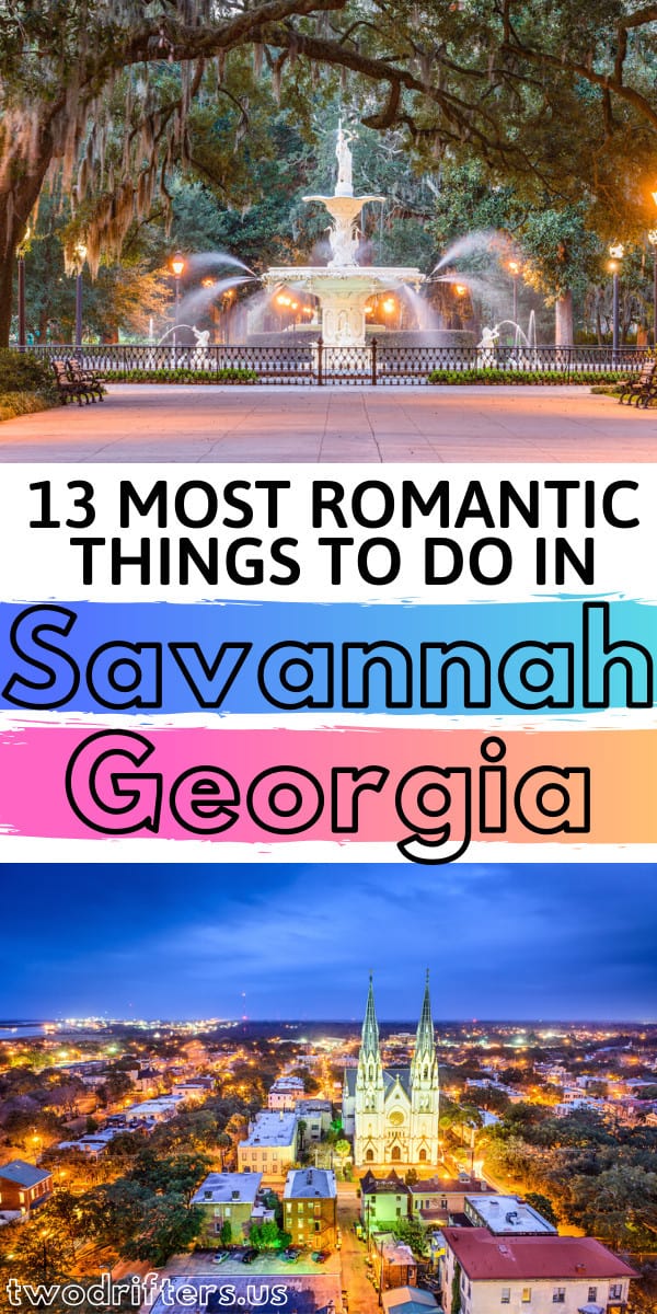 Pinterest social share image that says "13 Most Romantic Things to do in Savannah Georgia."