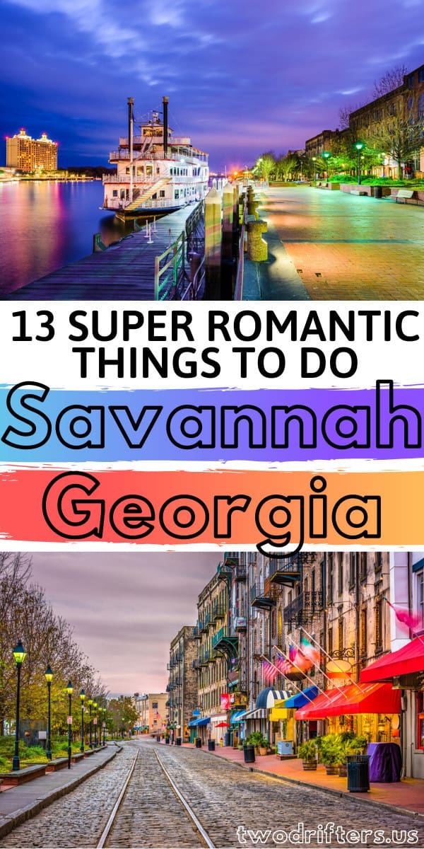 Pinterest social share image that says "13 Super Romantic Things to do Savannah Georgia."