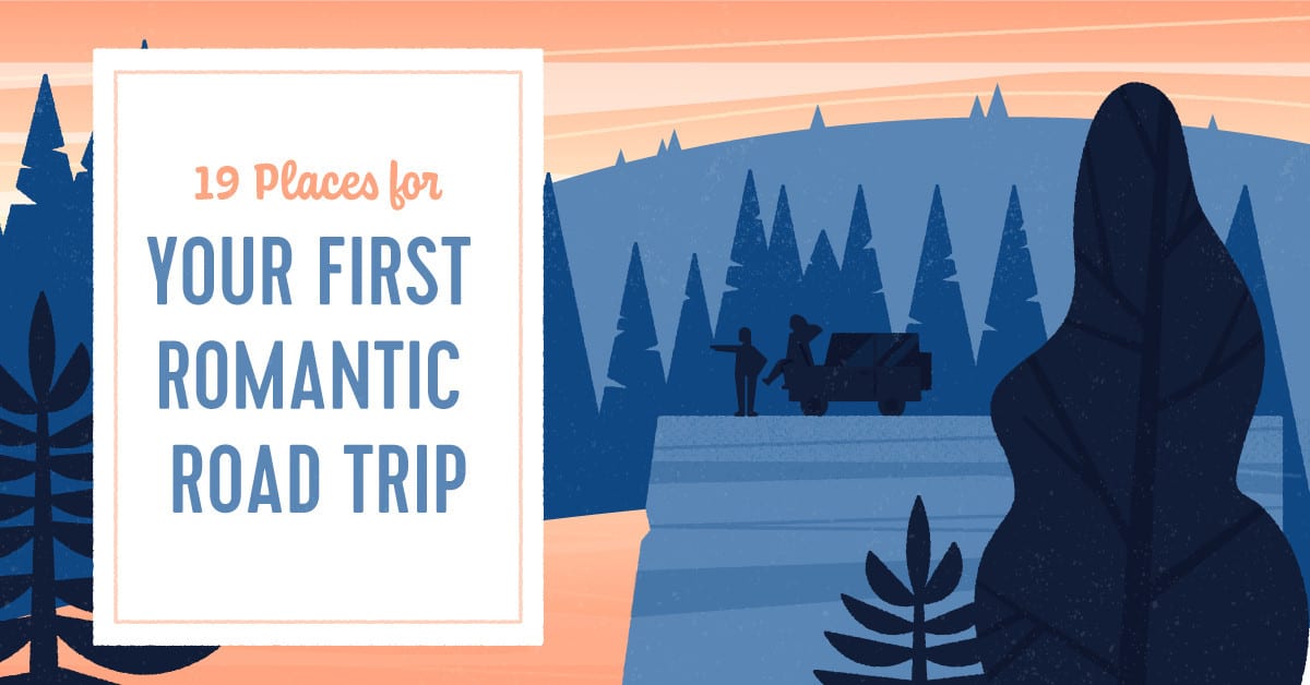 Image that says 19 Places for Your First Romantic Road Trip.