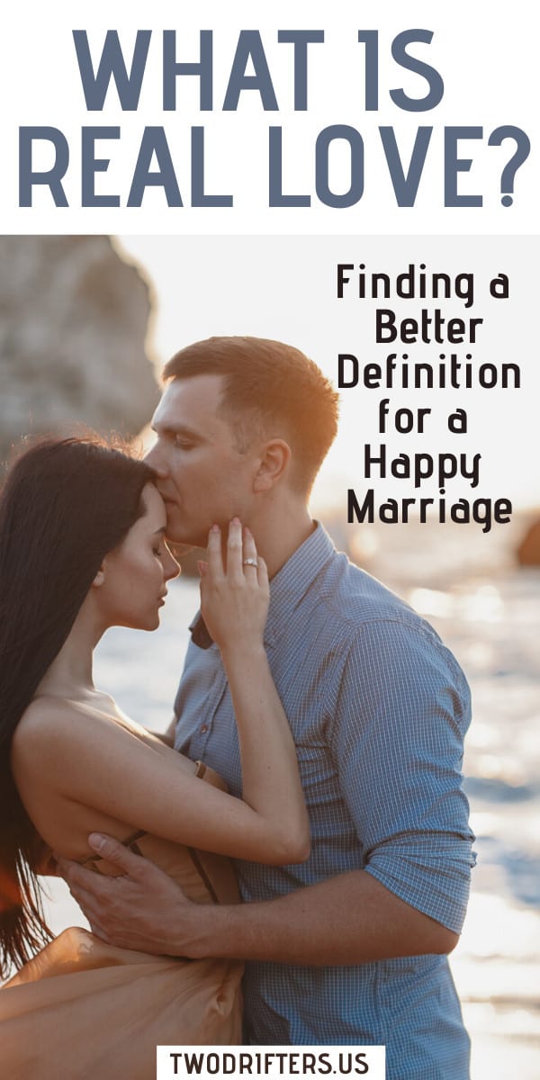 Pinterest social image that says “What is real love? finding a better definition for a happy marriage.”