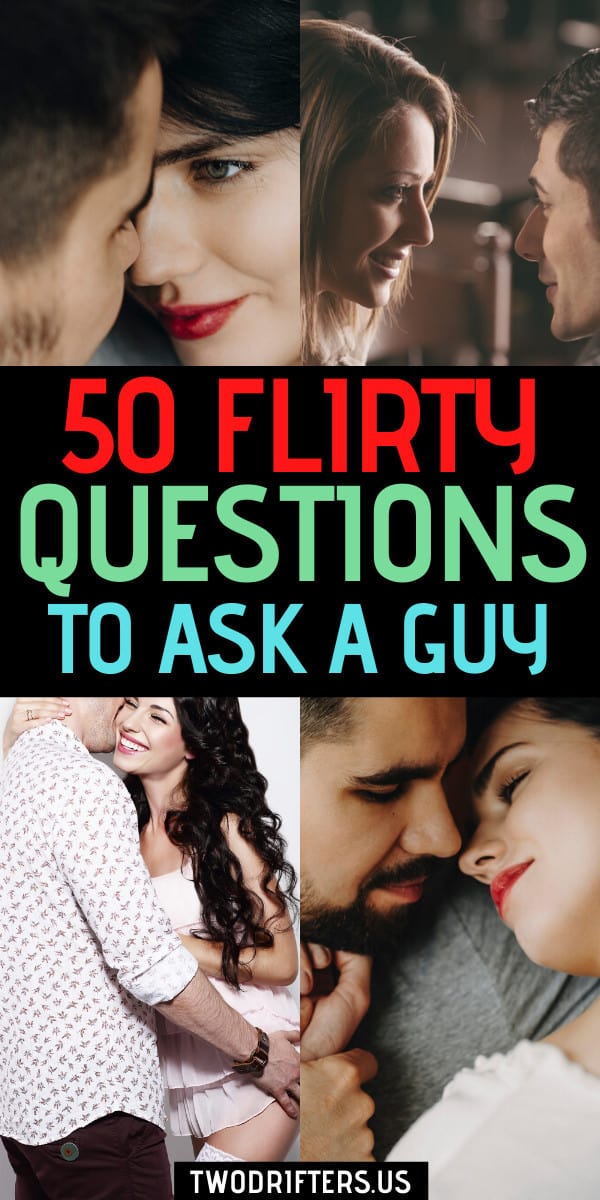 Pinterest social share image that says "50 Flirty Questions to Ask a Guy."