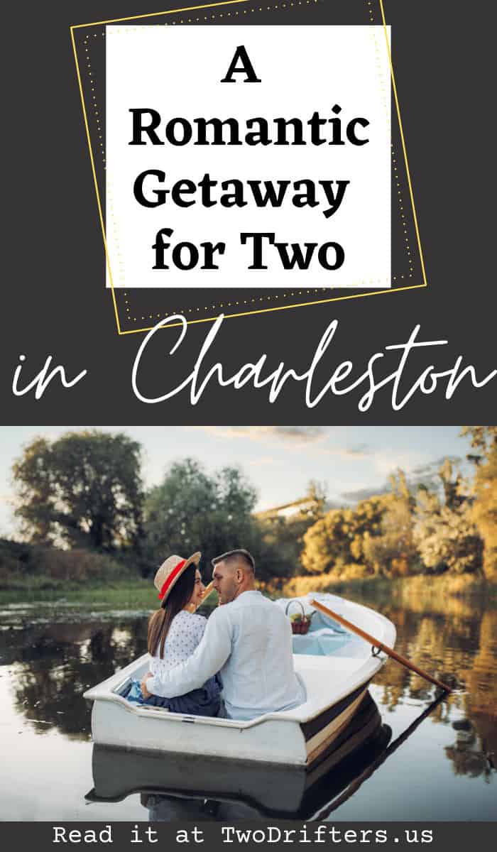 Pinterest social image that says “A romantic getaway for two in Charleston.”