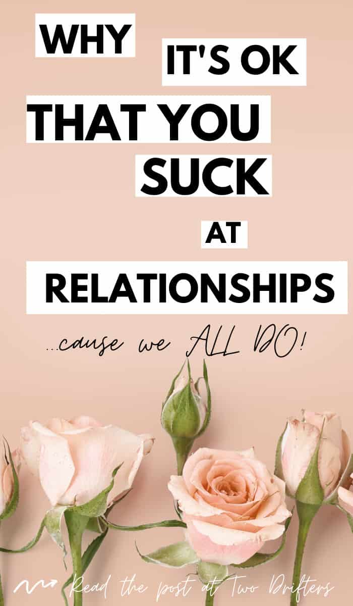 Pinterest social image that says “Why it’s ok that you suck at relationships… cause we all do!”