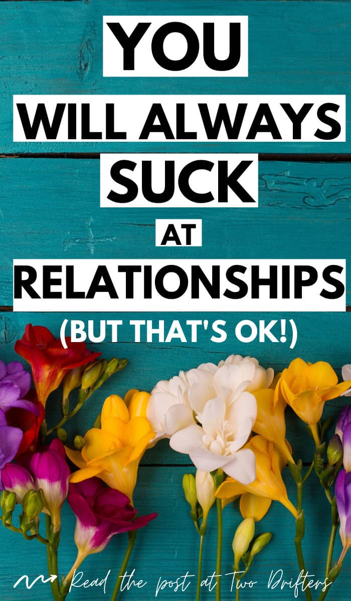 Pinterest social image that says “You will always suck at relationships (but that’s ok!)”