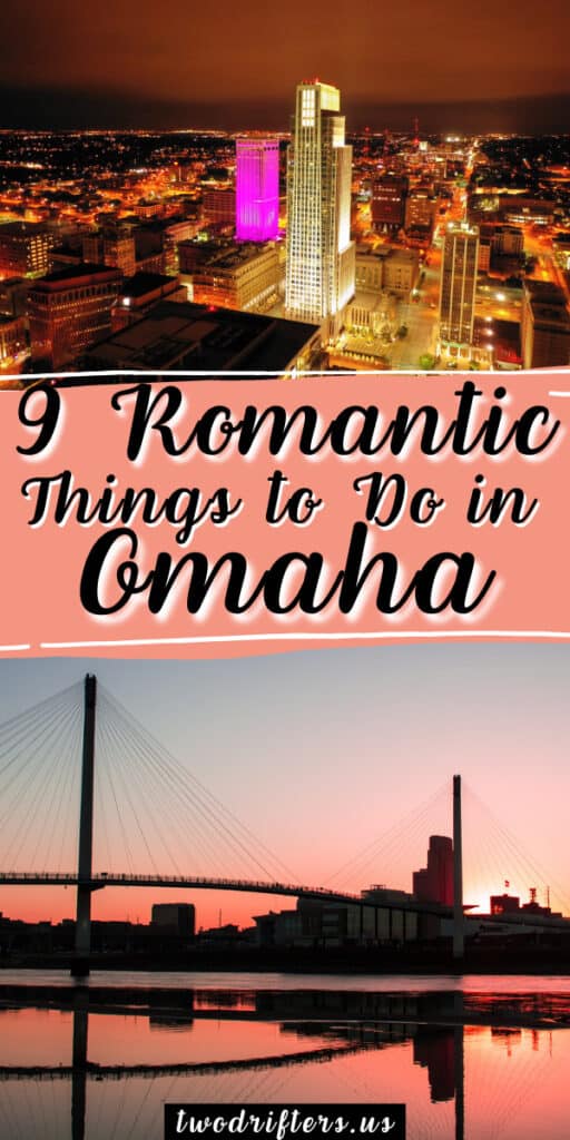 9 Romantic Things To Do In Omaha The Best Omaha Date Ideas Two Drifters