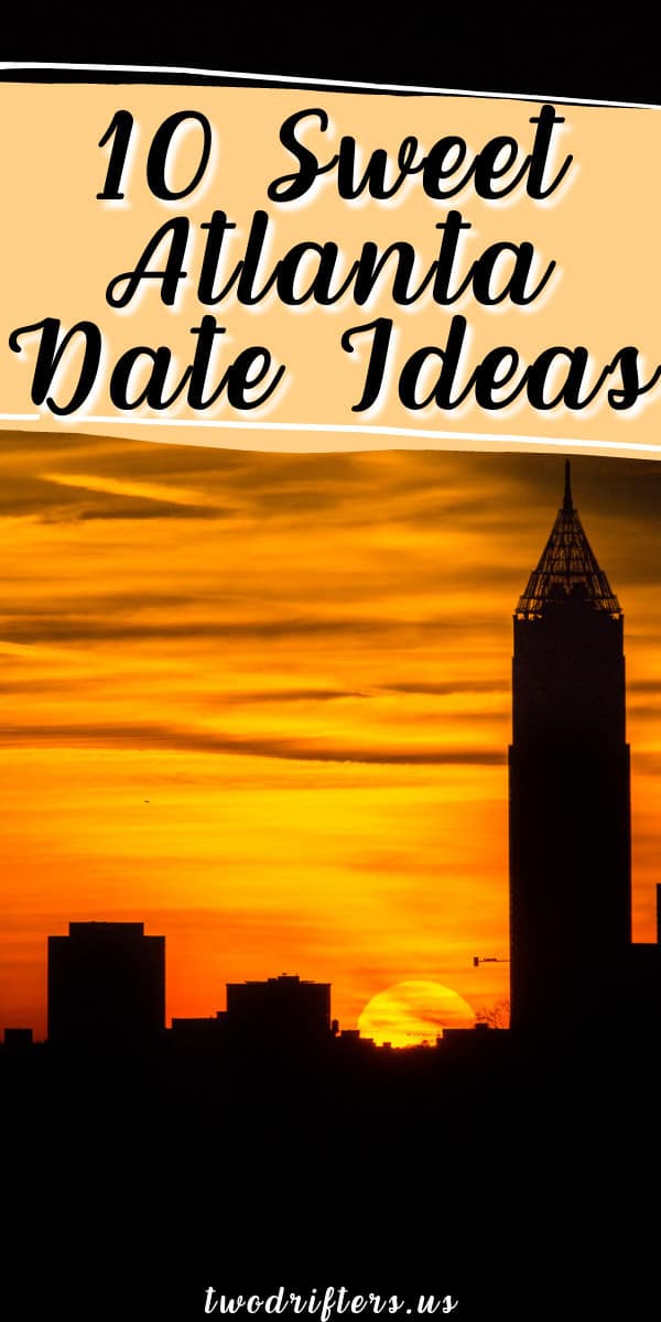 Pinterest social share image that says "10 Sweet Atlanta Date Ideas."