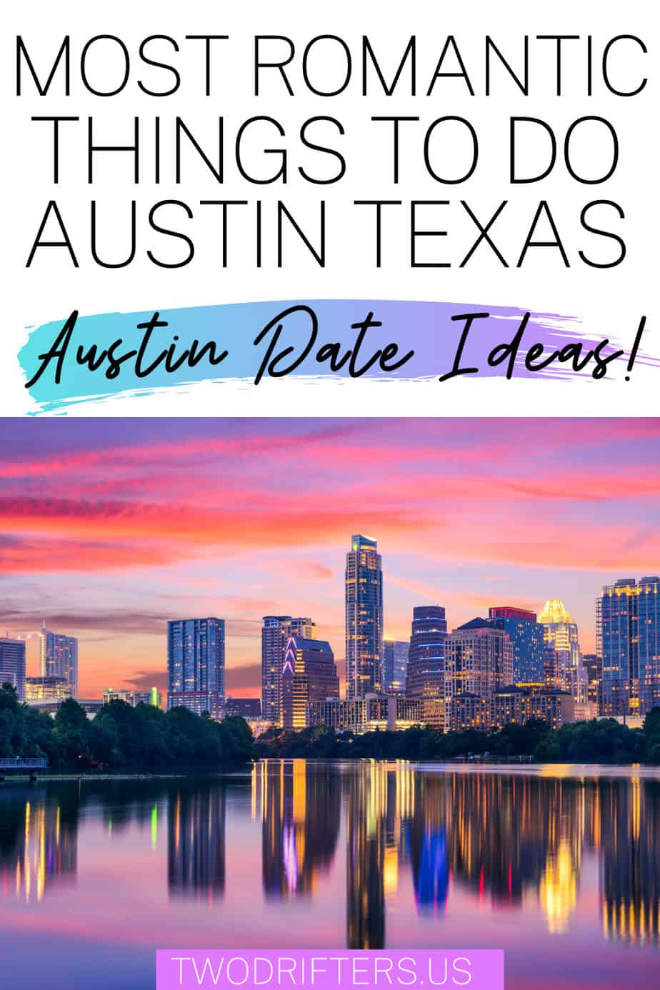Pinterest social image that says “Most romantic things to do in Austin Texas. Austin date ideas!”