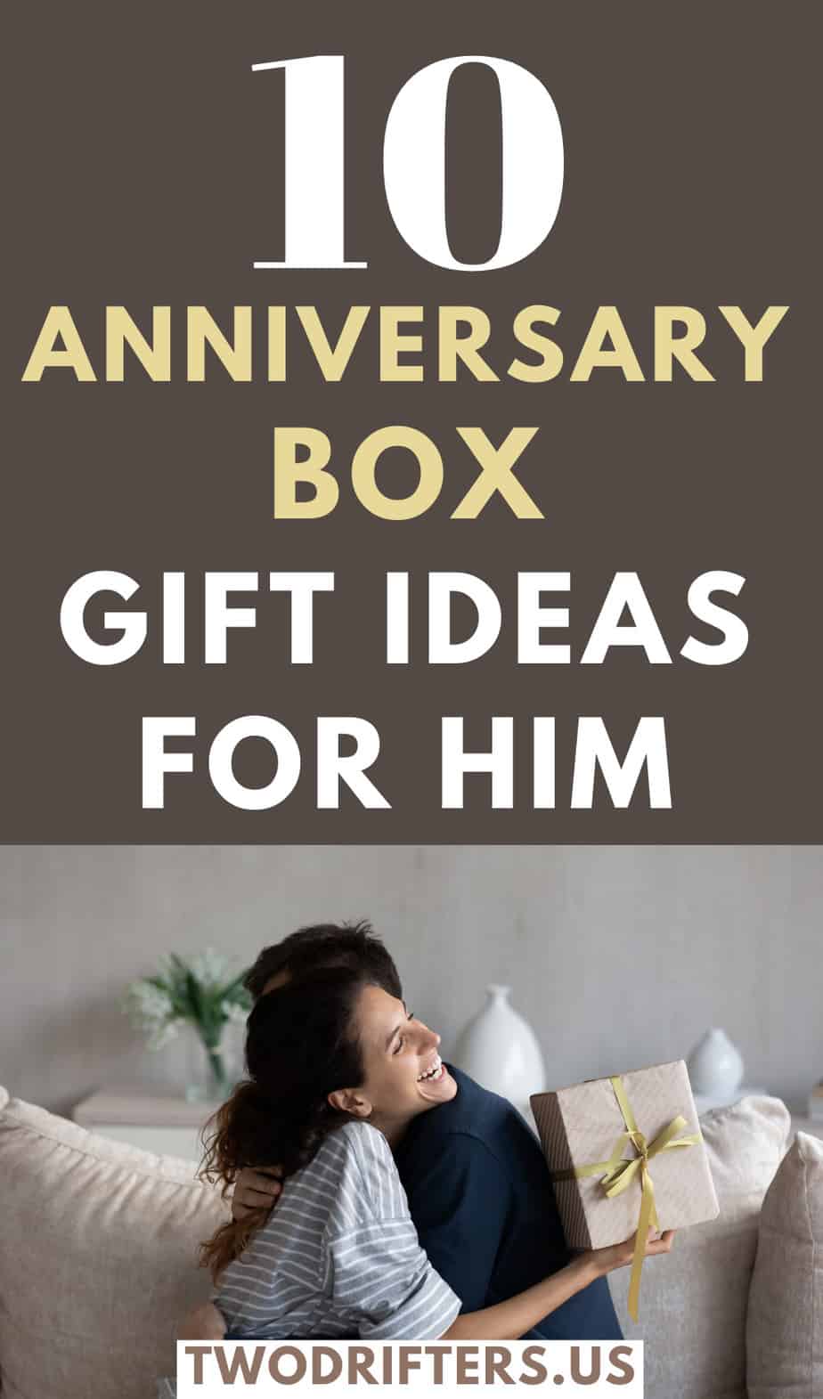 Pinterest social image that says “10 anniversary box gift ideas for him.”